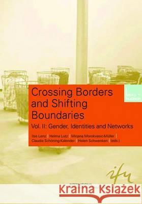 Crossing Borders and Shifting Boundaries: Vol. II: Gender, Identities and Networks Lenz, Ilse 9783810034946 Vs Verlag Fur Sozialwissenschaften