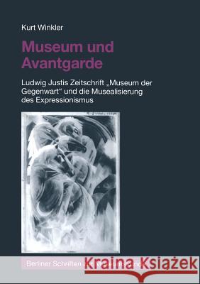 Museum Und Avantgarde: Ludwig Justis Zeitschrift 