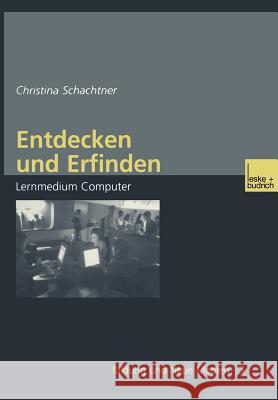 Entdecken Und Erfinden: Lernmedium Computer Schachtner, Christina 9783810035189 Vs Verlag F R Sozialwissenschaften