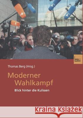 Moderner Wahlkampf: Blick Hinter Die Kulissen Berg, Thomas 9783810035325 Leske + Budrich