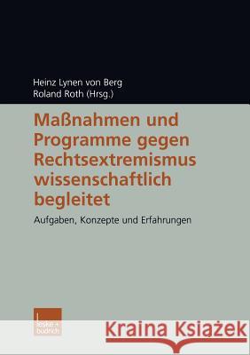 Maßnahmen Und Programme Gegen Rechtsextremismus Wissenschaftlich Begleitet: Aufgaben, Konzepte Und Erfahrungen Von Berg, Heinz Lynen 9783810035370 Vs Verlag Fur Sozialwissenschaften