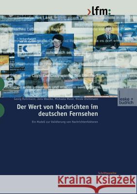 Der Wert Von Nachrichten Im Deutschen Fernsehen: Ein Modell Zur Validierung Von Nachrichtenfaktoren Ruhrmann, Georg 9783810035479 Vs Verlag Fur Sozialwissenschaften