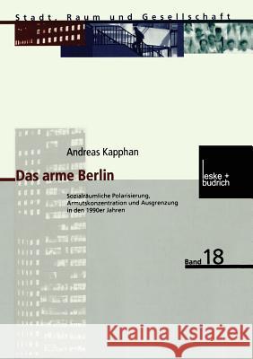 Das Arme Berlin: Sozialräumliche Polarisierung, Armutskonzentration Und Ausgrenzung in Den 1990er Jahren Kapphan, Andreas 9783810035493 Vs Verlag Fur Sozialwissenschaften