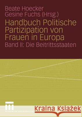 Handbuch Politische Partizipation Von Frauen in Europa: Band II: Die Beitrittsstaaten Hoecker, Beate 9783810035684 Vs Verlag F R Sozialwissenschaften