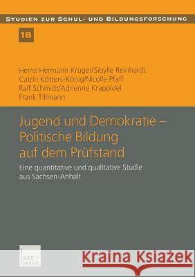 Jugend Und Demokratie -- Politische Bildung Auf Dem Prüfstand: Eine Quantitative Und Qualitative Studie Aus Sachsen-Anhalt Krüger, Heinz-Hermann 9783810035745
