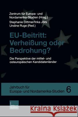 Eu-Beitritt: Verheißung Oder Bedrohung?: Die Perspektive Der Mittel- Und Osteuropäischen Kandidatenländer Zentrum Für Europa- Und Nordamerika-Stud 9783810035837 Vs Verlag Fur Sozialwissenschaften