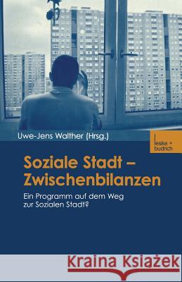 Soziale Stadt -- Zwischenbilanzen: Ein Programm Auf Dem Weg Zur Sozialen Stadt? Walther, Uwe-Jens 9783810035929