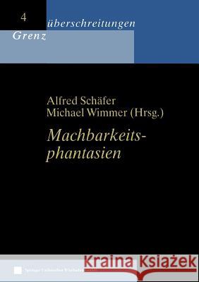 Machbarkeitsphantasien Alfred Schafer Michael Wimmer 9783810036285 Vs Verlag Fur Sozialwissenschaften