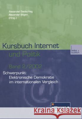 Kursbuch Internet Und Politik: Schwerpunkt: Elektronische Demokratie Im Internationalen Vergleich Siedschlag, Alexander 9783810036889