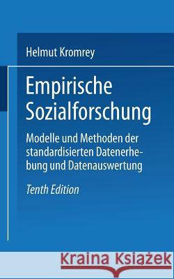 Empirische Sozialforschung: Modelle Und Methoden Der Standardisierten Datenerhebung Und Datenauswertung Helmut Kromrey 9783810037015 Vs Verlag Fur Sozialwissenschaften