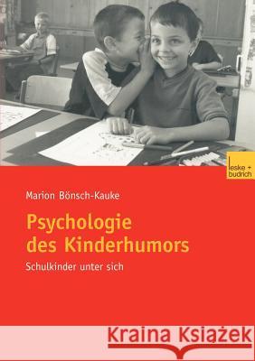 Psychologie Des Kinderhumors: Schulkinder Unter Sich Bönsch-Kauke, Marion 9783810037022 Vs Verlag F R Sozialwissenschaften