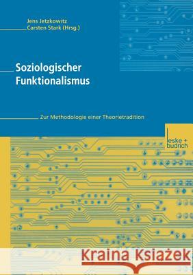 Soziologischer Funktionalismus: Zur Methodologie Einer Theorietradition Jetzkowitz, Jens 9783810037053