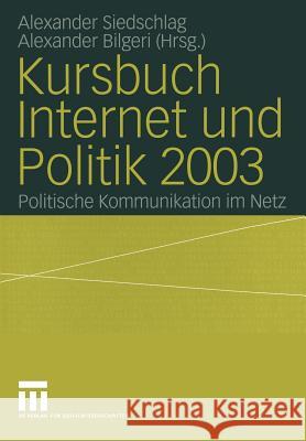 Kursbuch Internet Und Politik 2003: Politische Kommunikation Im Netz Siedschlag, Alexander 9783810037237 Vs Verlag F R Sozialwissenschaften