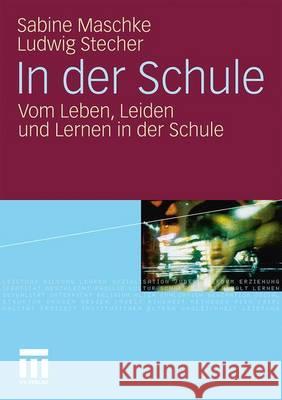 In Der Schule: Vom Leben, Leiden Und Lernen in Der Schule Maschke, Sabine 9783810037404 VS Verlag