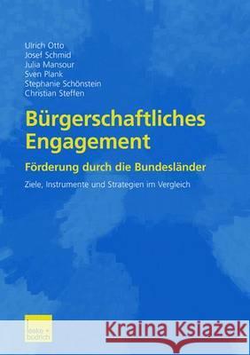 Bürgerschaftliches Engagement: Förderung Durch Die Bundesländer Ziele, Instrumente Und Strategien Im Vergleich Otto, Ulrich 9783810037466 Vs Verlag Fur Sozialwissenschaften