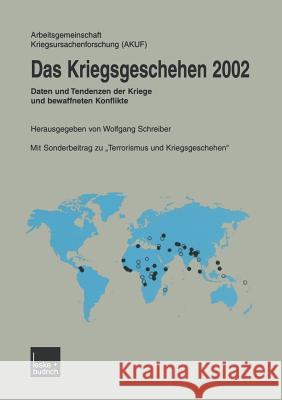 Das Kriegsgeschehen 2002: Daten Und Tendenzen Der Kriege Und Bewaffneten Konflikte Arbeitsgemeinschaft Kriegsursachenforsch 9783810037510 Vs Verlag Fur Sozialwissenschaften