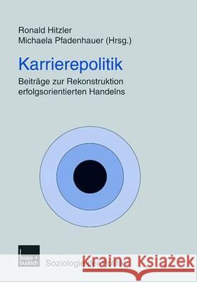 Karrierepolitik: Beiträge Zur Rekonstruktion Erfolgsorientierten Handelns Hitzler, Ronald 9783810037558 Vs Verlag Fur Sozialwissenschaften