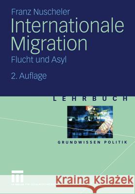 Internationale Migration: Flucht Und Asyl Nuscheler, Franz 9783810037572