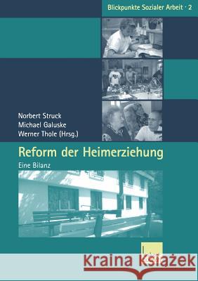 Reform Der Heimerziehung: Eine Bilanz Norbert Struck Michael Galuske Werner Thole 9783810037596