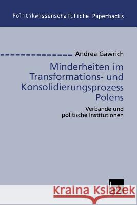 Minderheiten Im Transformations- Und Konsolidierungsprozess Polens: Verbände Und Politische Institutionen Gawrich, Andrea 9783810037756