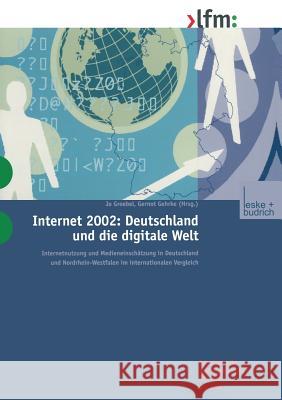 Internet 2002: Deutschland Und Die Digitale Welt: Internetnutzung Und Medieneinschätzung in Deutschland Und Nordrhein-Westfalen Im Internationalen Ver Groebel, Jo 9783810037770