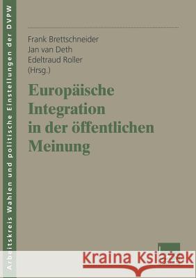 Europäische Integration in Der Öffentlichen Meinung Brettschneider, Frank 9783810037930 Vs Verlag Fur Sozialwissenschaften