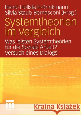 Systemtheorien Im Vergleich: Was Leisten Systemtheorien Für Die Soziale Arbeit? Versuch Eines Dialogs Hollstein-Brinkmann, Heino 9783810038364 VS Verlag