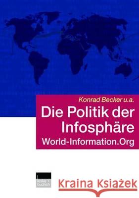 Die Politik Der Infosphäre: World-Information.Org Becker, Konrad 9783810038661