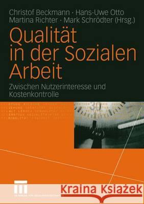 Qualität in Der Sozialen Arbeit: Zwischen Nutzerinteresse Und Kostenkontrolle Beckmann, Christof 9783810038692 VS Verlag