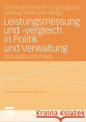 Leistungsmessung Und -Vergleich in Politik Und Verwaltung: Konzepte Und Praxis Kuhlmann, Sabine 9783810039064 Vs Verlag Fur Sozialwissenschaften
