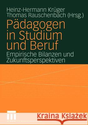 Pädagogen in Studium Und Beruf: Empirische Bilanzen Und Zukunftsperspektiven Krüger, Heinz-Hermann 9783810039279