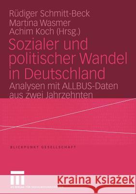 Sozialer Und Politischer Wandel in Deutschland: Analysen Mit Allbus-Daten Aus Zwei Jahrzehnten Schmitt-Beck, Rüdiger 9783810039309 Vs Verlag F R Sozialwissenschaften