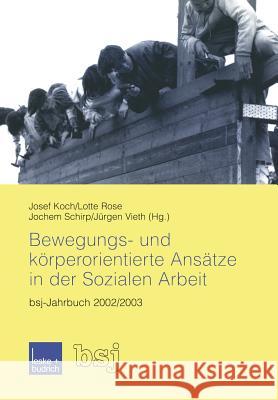 Bewegungs- Und Körperorientierte Ansätze in Der Sozialen Arbeit: Bsj-Jahrbuch 2002/2003 Koch, Josef 9783810039453 Vs Verlag Fur Sozialwissenschaften