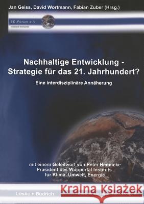 Nachhaltige Entwicklung -- Strategie Für Das 21. Jahrhundert?: Eine Interdisziplinäre Annäherung Geiss, Jan 9783810039477 Leske + Budrich