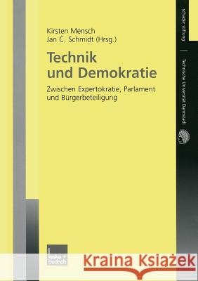 Technik Und Demokratie: Zwischen Expertokratie, Parlament Und Bürgerbeteiligung Mensch, Kirsten 9783810039712 Vs Verlag Fur Sozialwissenschaften