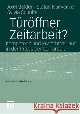 Türöffner Zeitarbeit?: Kompetenz Und Erwerbsverlauf in Der Praxis Der Leiharbeit Bolder, Axel 9783810039774