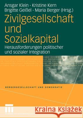 Zivilgesellschaft Und Sozialkapital: Herausforderungen Politischer Und Sozialer Integration Klein, Ansgar 9783810039934
