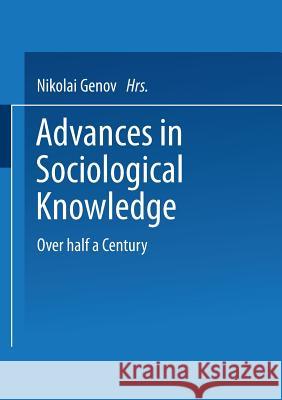 Advances in Sociological Knowledge: Over Half a Century Genov, Nikolai 9783810040121 Vs Verlag Fur Sozialwissenschaften