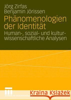 Phänomenologien Der Identität: Human-, Sozial- Und Kulturwissenschaftliche Analysen Zirfas, Jörg 9783810040183 Vs Verlag Fur Sozialwissenschaften