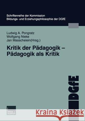 Kritik Der Pädagogik -- Pädagogik ALS Kritik Pongratz, Ludwig 9783810040299 Vs Verlag Fur Sozialwissenschaften