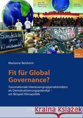 Fit Für Global Governance?: Transnationale Interessengruppenaktivitäten ALS Demokratisierungspotential -- Am Beispiel Klimapolitik Beisheim, Marianne 9783810040312 Vs Verlag Fur Sozialwissenschaften