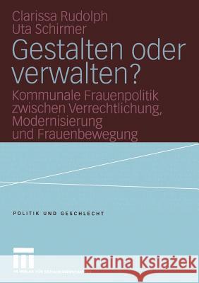 Gestalten Oder Verwalten?: Kommunale Frauenpolitik Zwischen Verrechtlichung, Modernisierung Und Frauenbewegung Reichart-Dreyer, Ingrid 9783810040411 Vs Verlag Fur Sozialwissenschaften