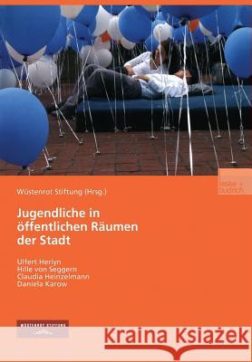 Jugendliche in Öffentlichen Räumen Der Stadt: Chancen Und Restriktionen Der Raumaneignung Herlyn, Ulfert 9783810040442 W'Ustenrot Stiftung