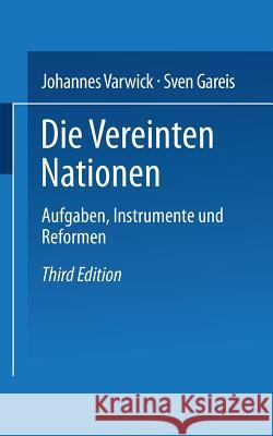 Die Vereinten Nationen: Aufgaben, Instrumente Und Reformen Varwick, Johannes 9783810040558 Springer