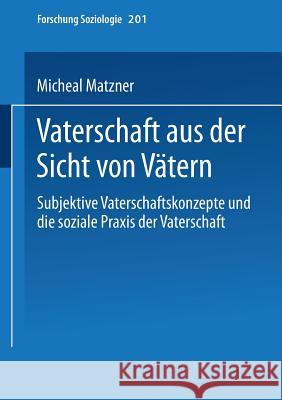 Vaterschaft Aus Der Sicht Von Vätern Matzner, Michael 9783810040879 Vs Verlag Fur Sozialwissenschaften