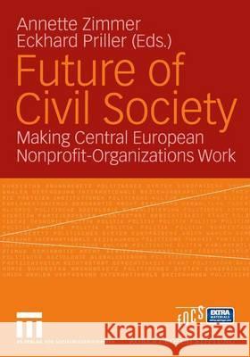 Future of Civil Society: Making Central European Nonprofit-Organizations Work Zimmer, Annette 9783810040886