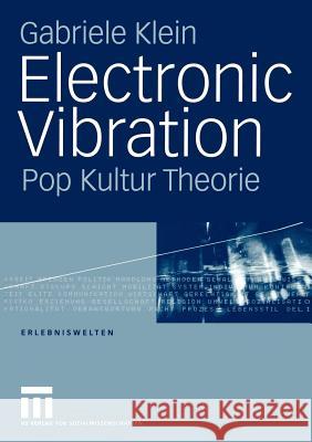 Electronic Vibration: Pop Kultur Theorie Klein, Gabriele 9783810041029 Vs Verlag F R Sozialwissenschaften