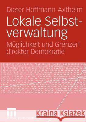 Lokale Selbstverwaltung: Möglichkeit Und Grenzen Direkter Demokratie Hoffmann-Axthelm, Dieter 9783810041807