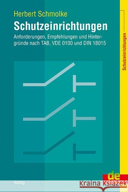 Schutzeinrichtungen - Anforderungen, Empfehlungen und Hintergründe nach TAB, VDE 0100 und DIN 18015 Schmolke, Herbert 9783810104755 Hüthig Rheinbach