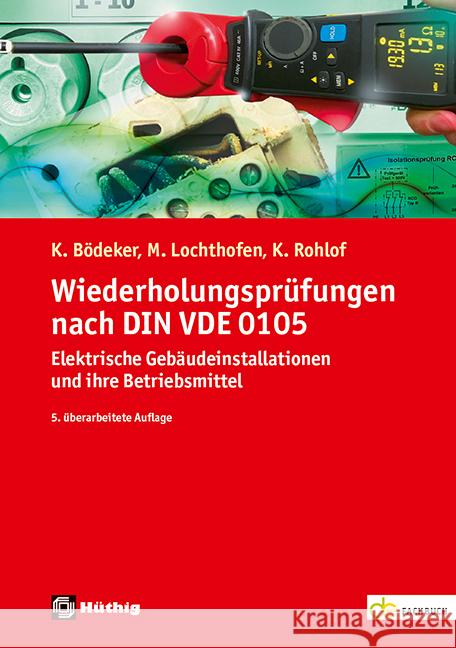 Wiederholungsprüfungen nach DIN VDE 0105 Bödeker, Klaus, Lochthofen, Michael, Rohlof, Kirsten 9783810105738 Hüthig Heidelberg